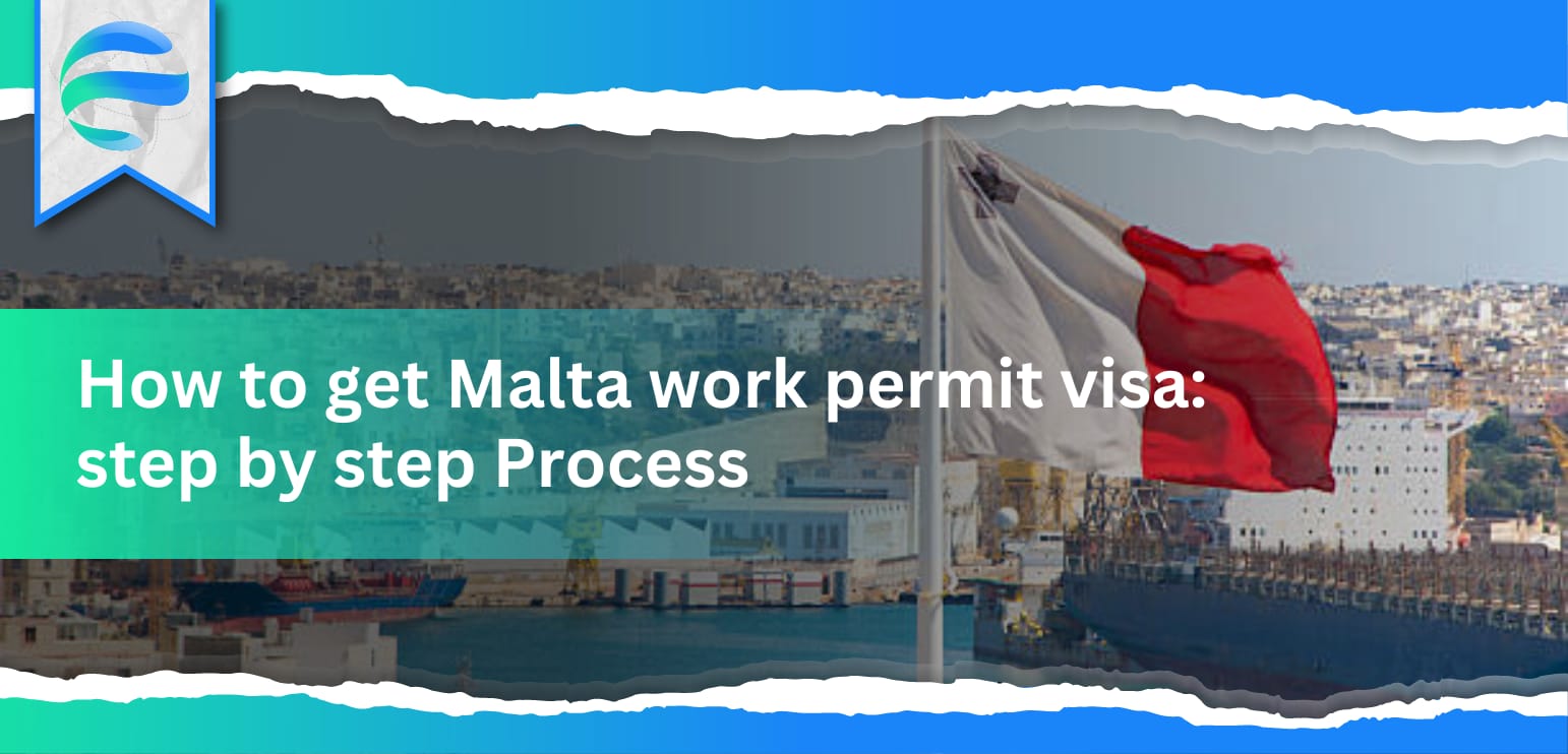How to Get Malta Work Permit Visa: Step by Step Process
